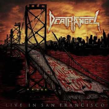 Death Angel - The Bay Calls For Blood: Live In San Francisco (2015)