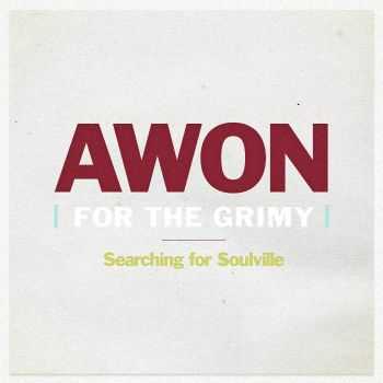 Awon - For The Grimy (Searching For Soulville) (2013)