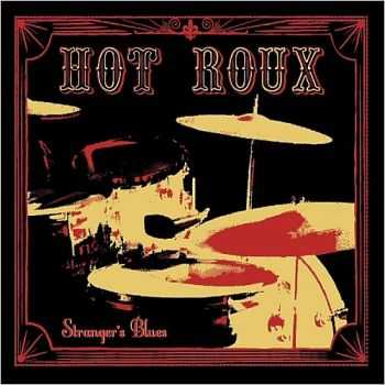 Hot Roux - Stranger's Blues (2015)