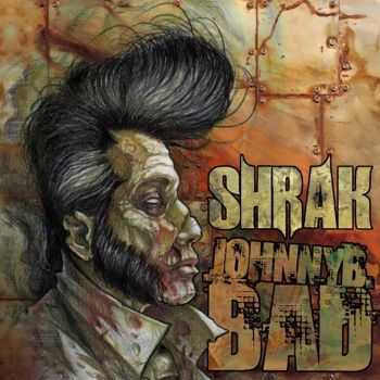 Shrak - Johnny B. Bad (2015)