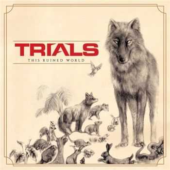 Trials - This Ruined World (2015) Trials - This Ruined World (2015)