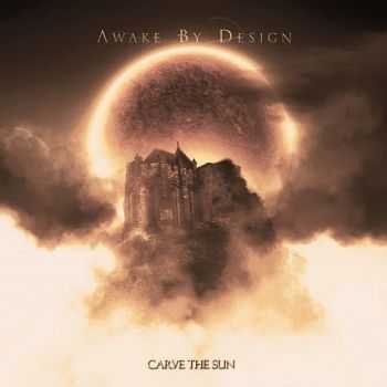 Awake By Design - Carve the Sun (2015)