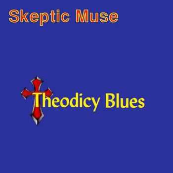 Skeptic Muse - Theodicy Blues (2015)