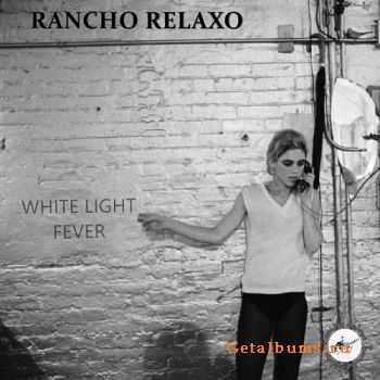 Rancho Relaxo  White Light Fever (2015)