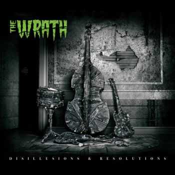 The Wrath - Disillusions & Resolutions (2015)