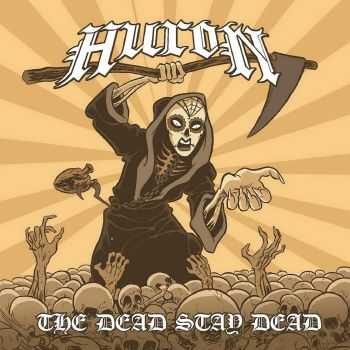 Huron - The Dead Stay Dead (2015)