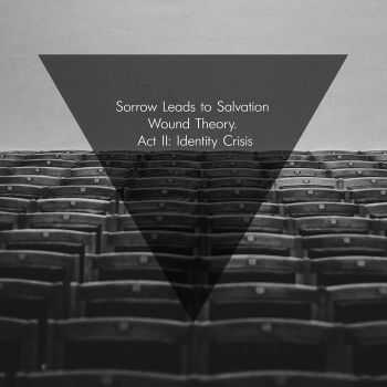  Sorrow Leads To Salvation - Wound Theory. Act II: Identity Crisis (2015)