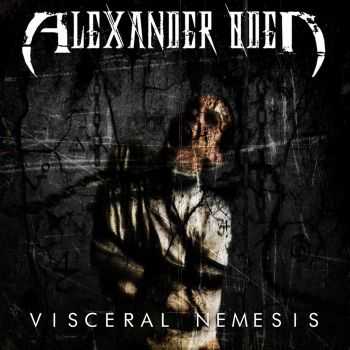 Alexander Oden - Visceral Nemesis (2015) Alexander Oden - Visceral Nemesis (2015)