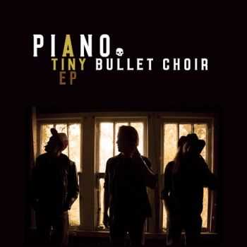 Piano. - Tiny Bullet Choir (EP) (2015)