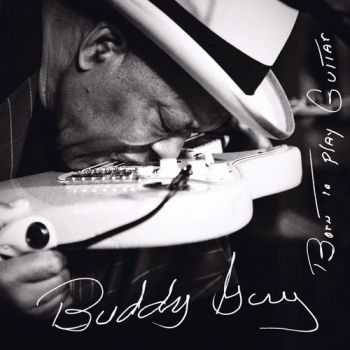 Buddy Guy - Born To Play Guitar (2015)