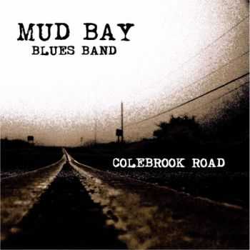 Mud Bay Blues Band - Colebrook Road (2015)