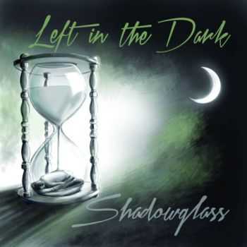 Left In The Dark - Shadowglass (2015) Left In The Dark - Shadowglass (2015)