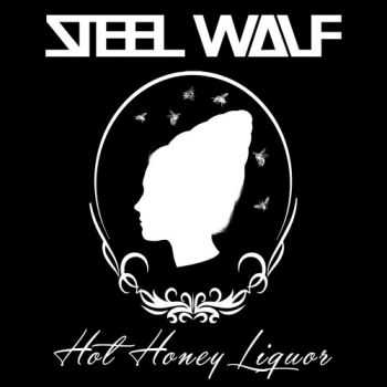 Steel Wolf - Hot Honey Liquor (2015)