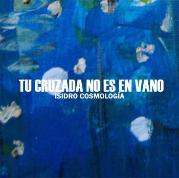 Isidro - Tu Cruzada No Es En Vano (2015)