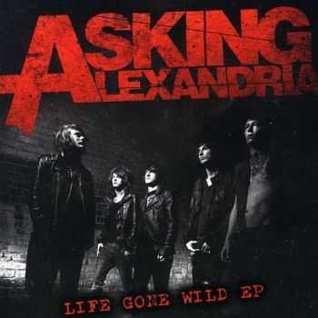 Asking Alexandria - Life Gone Wild (EP) (2010)
