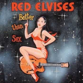 Red Elvises - Better Than Sex (1999)
