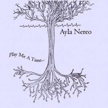 Ayla Nereo - Play Me A Time (2006) Ayla Nereo - Play Me A Time (2006)