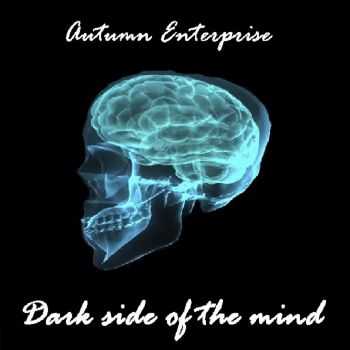 Autumn Enterprise - Dark Side Of The Mind (2015)