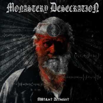 Monastery Desecration - Militant Atheist (2015) Monastery Desecration - Militant Atheist (2015)