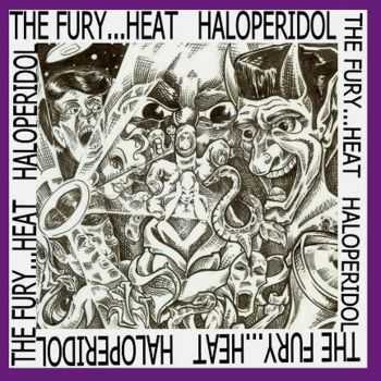 The Fury... Heat! - Haloperidol (2012)