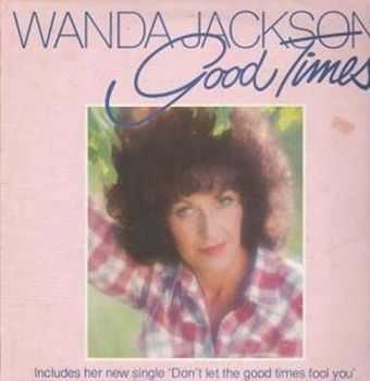 Wanda Jackson - Good Times (1986)