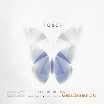 Tosch - Fly To My Beat (2015)