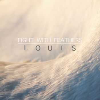 Louis - Fight With Feathers (2013)