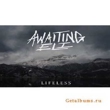 Awaiting Eli - Lifeless (2015)