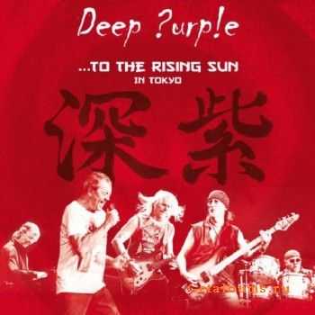 Deep Purple - ...to the Rising Sun (In Tokyo) (2015)