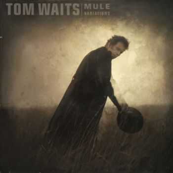 Tom Waits - Mule variations (1999)