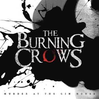 The Burning Crows - Murder At the Gin House (2015)