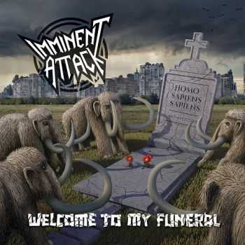 Imminent Attack - Welcome To My Funeral (2015)