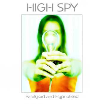 High Spy - Paralysed and Hypnotised (2015)