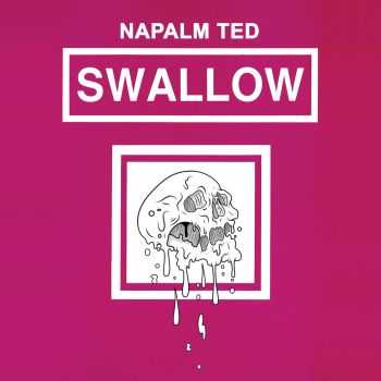 Napalm Ted - Swallow (2015)