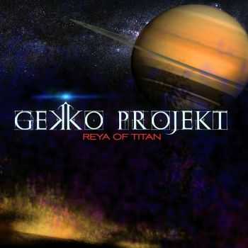 Gekko Projekt - Reya Of Titan (2015)