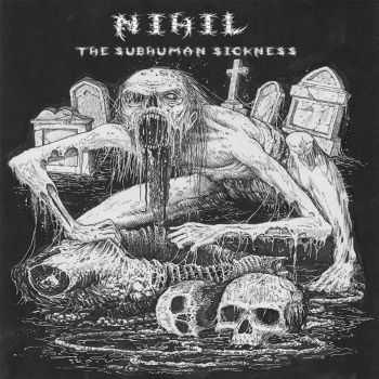 Nihil - The Subhuman Sickness (2014)