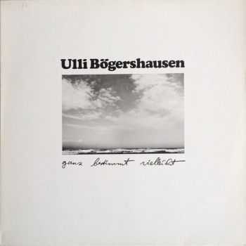 Ulli Bogershausen - Ganz bestimmt vielleicht (1981)