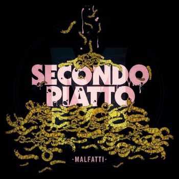 Malfatti - Secondo Piatto (2015)