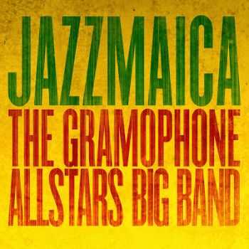 The Gramophone Allstars Big Band - Jazzmaica (2014)