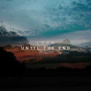 L.D.C.N. - Until The End (2015)