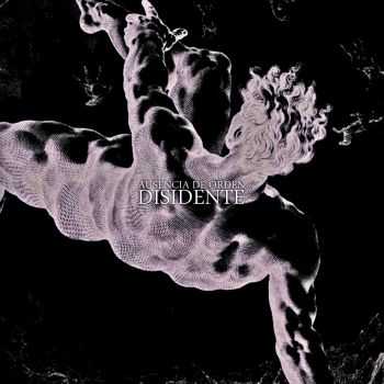 Ausencia De Orden - Disidente (2015) Ausencia De Orden - Disidente (2015)