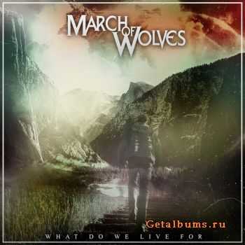 March Of Wolves - What Do We Live For? (EP) (2015)