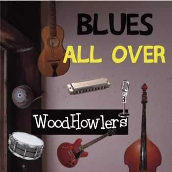 WoodHowlers - Blues All Over (2015)