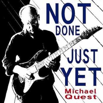 Michael Quest - Not Just Done Yet (2015)