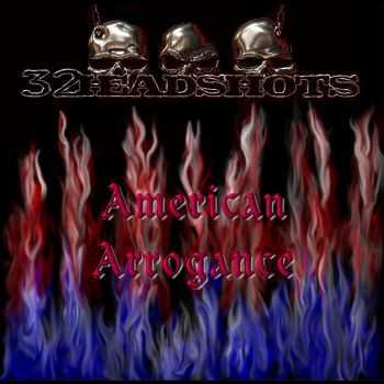 32Headshots - American Arrogance (2015)