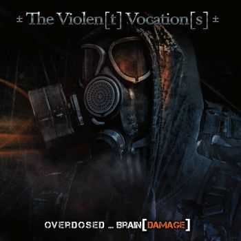 The Violen(t) Vocation(s) - Overdosed ... Brain (Damage) (2014)