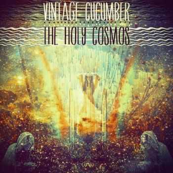 Vintage Cucumber - The Holy Cosmos - Split (2015) Vintage Cucumber - The Holy Cosmos - Split (2015)