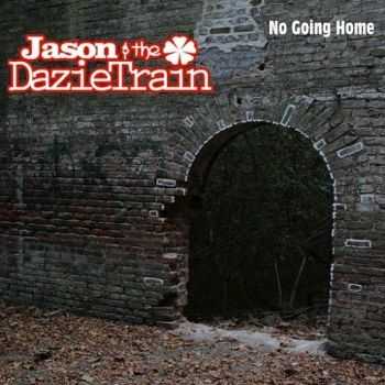 Jason & The DazieTrain - No Going Home (2015) Jason & The DazieTrain - No Going Home (2015)