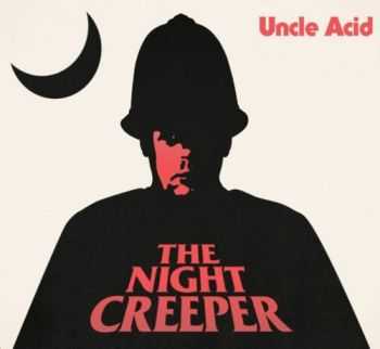 Uncle Acid And The Deadbeats - The Night Creeper (2015) Uncle Acid And The Deadbeats - The Night Creeper (2015)