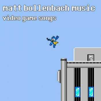 Matt Bollenbach Music - Video Game Songs (2012)